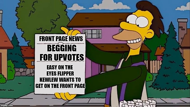 extra read all about it | FRONT PAGE NEWS; BEGGING FOR UPVOTES; EASY ON THE EYES FLIPPER KEWLEW WANTS TO GET ON THE FRONT PAGE | image tagged in cheap trick,begging for upvotes,front page | made w/ Imgflip meme maker