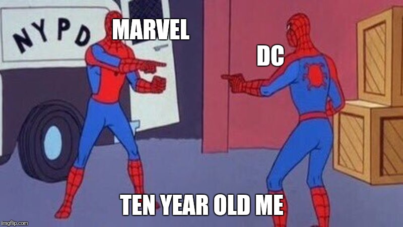 spiderman pointing at spiderman | MARVEL                                                      DC; TEN YEAR OLD ME | image tagged in spiderman pointing at spiderman | made w/ Imgflip meme maker