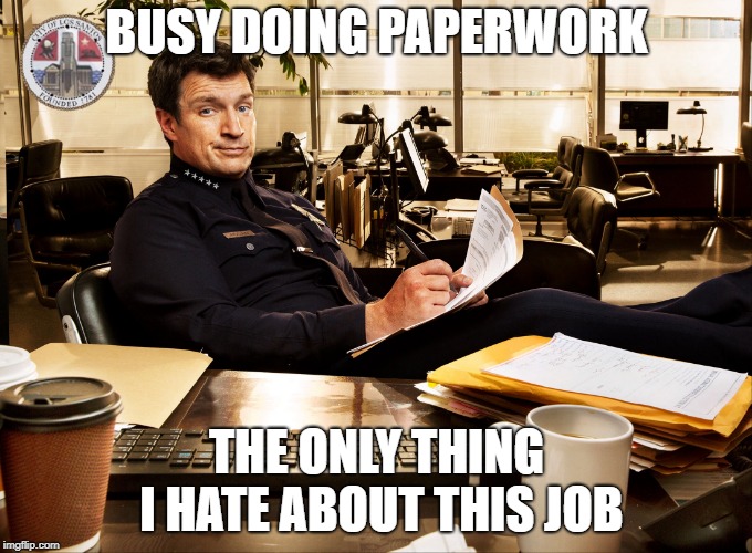 BUSY DOING PAPERWORK; THE ONLY THING I HATE ABOUT THIS JOB | image tagged in joke | made w/ Imgflip meme maker