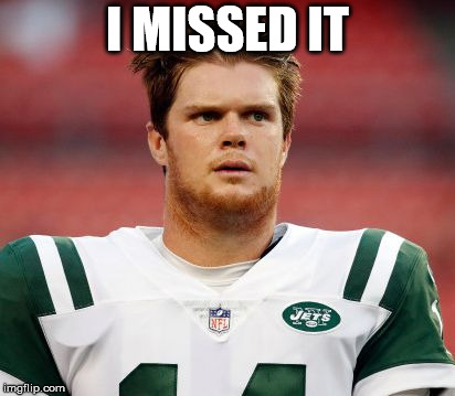 Sam darnold | I MISSED IT | image tagged in sam darnold | made w/ Imgflip meme maker