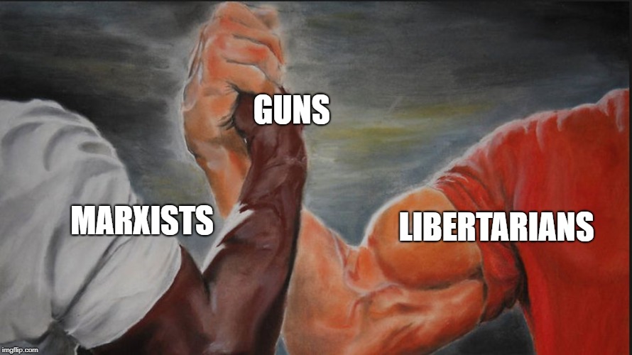 Black White Arms | GUNS; LIBERTARIANS; MARXISTS | image tagged in black white arms | made w/ Imgflip meme maker