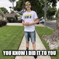 You know Pyro had to do it to em | YOU KNOW I DID IT TO YOU | image tagged in you know pyro had to do it to em | made w/ Imgflip meme maker