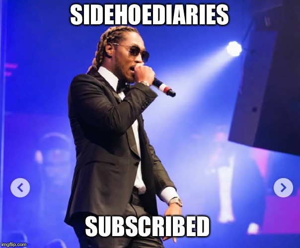 SIDEHOEDIARIES; SUBSCRIBED | image tagged in funny memes,music,submissions | made w/ Imgflip meme maker