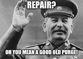 REPAIR? OH YOU MEAN A GOOD OLD PURGE! | made w/ Imgflip meme maker
