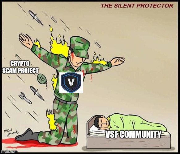 the silent protector | CRYPTO SCAM PROJECT; VSF COMMUNITY | image tagged in the silent protector | made w/ Imgflip meme maker