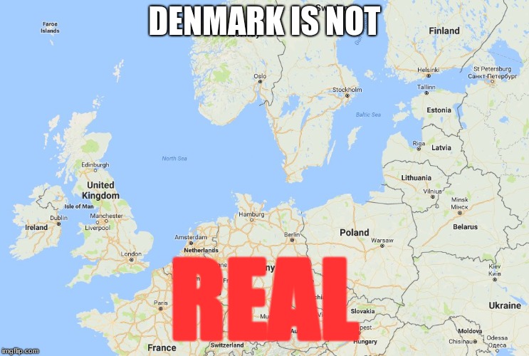 DENMARK IS NOT REAL | made w/ Imgflip meme maker