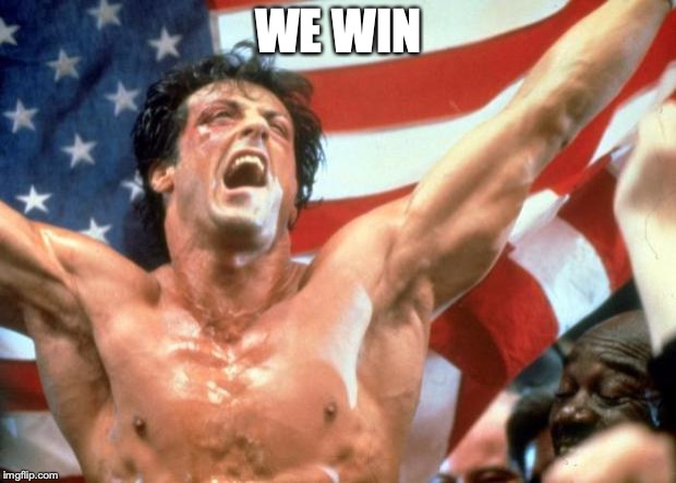 Rocky Victory | WE WIN | image tagged in rocky victory | made w/ Imgflip meme maker