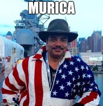 Neil deGrasse Tyson 'Murica | MURICA | image tagged in neil degrasse tyson 'murica | made w/ Imgflip meme maker