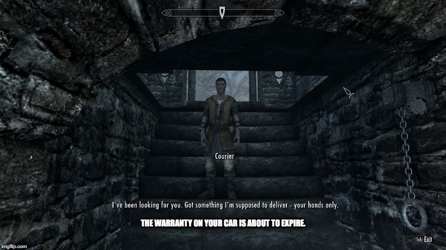 Skyrim Courier Warranty | THE WARRANTY ON YOUR CAR IS ABOUT TO EXPIRE. | image tagged in skyrim,skyrim courier,the warranty,about to expire,spam,robocall | made w/ Imgflip meme maker