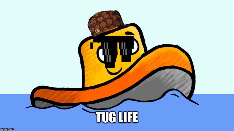 Tugboat | TUG LIFE | image tagged in tugboat | made w/ Imgflip meme maker