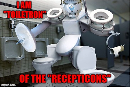Toilets in disguise... | I AM "TOILETRON"; OF THE "RECEPTICONS" | image tagged in recepticons,memes,toiletron,funny,transformers,toilets | made w/ Imgflip meme maker