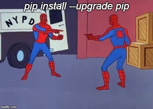 Spiderman mirror | pip install --upgrade pip | image tagged in spiderman mirror | made w/ Imgflip meme maker