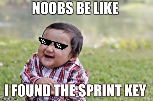 Evil Toddler | NOOBS BE LIKE; I FOUND THE SPRINT KEY | image tagged in memes,evil toddler | made w/ Imgflip meme maker