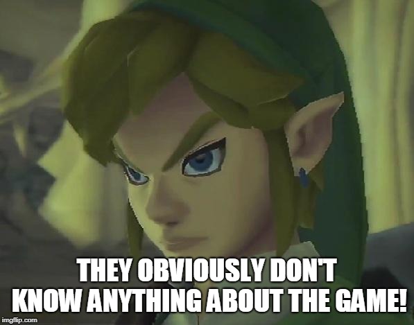 Angry Link | THEY OBVIOUSLY DON'T KNOW ANYTHING ABOUT THE GAME! | image tagged in angry link | made w/ Imgflip meme maker