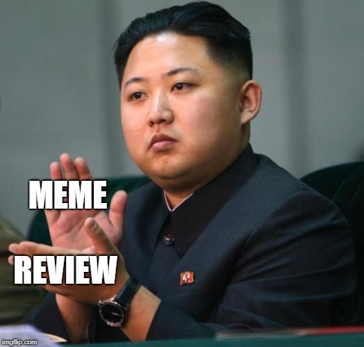 clap | MEME; REVIEW | image tagged in clap | made w/ Imgflip meme maker