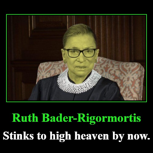 Ruth Bader-Rigormortis | image tagged in funny,demotivationals,ruth bader ginsburg,hold your nose,rigor mortis,death warmed over | made w/ Imgflip demotivational maker