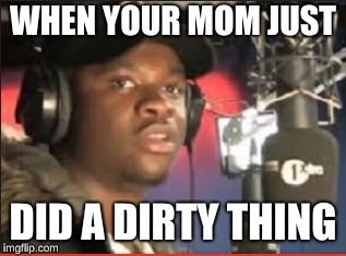 Mom...? | WHEN YOUR MOM JUST; DID A DIRTY THING | image tagged in memes,akward mom,stop reading the tags | made w/ Imgflip meme maker