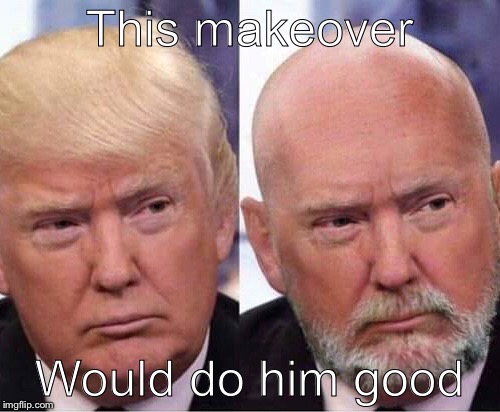 Presidential makeover | This makeover; Would do him good | image tagged in donald trumph hair,makeover,political meme,memes | made w/ Imgflip meme maker