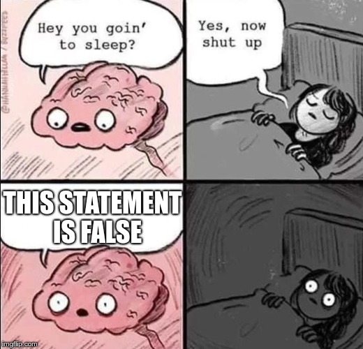 waking up brain | THIS STATEMENT 
IS FALSE | image tagged in waking up brain,memes,paradox | made w/ Imgflip meme maker