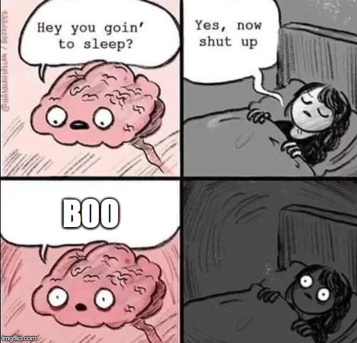 waking up brain | BOO | image tagged in waking up brain | made w/ Imgflip meme maker