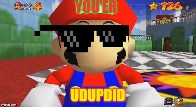 SMG4 Retarded Mario | YOU'ER; UDUPDID | image tagged in smg4 retarded mario | made w/ Imgflip meme maker