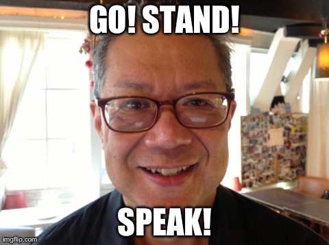 GO! STAND! SPEAK! | image tagged in ph | made w/ Imgflip meme maker