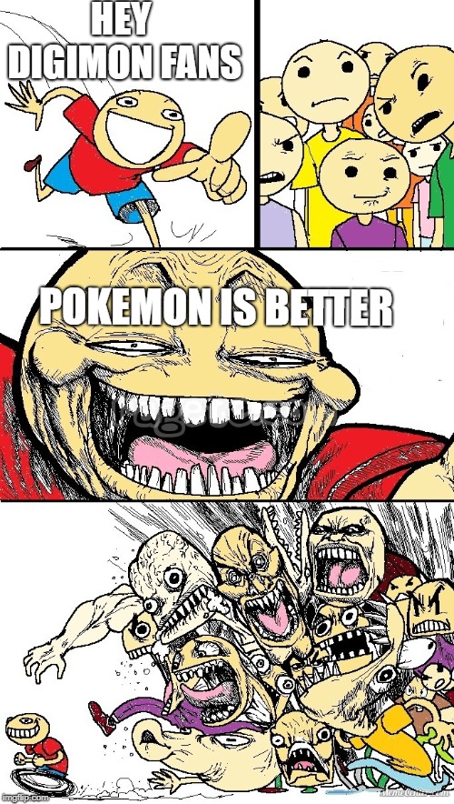 Hey Internet color | HEY DIGIMON FANS; POKEMON IS BETTER | image tagged in hey internet color | made w/ Imgflip meme maker