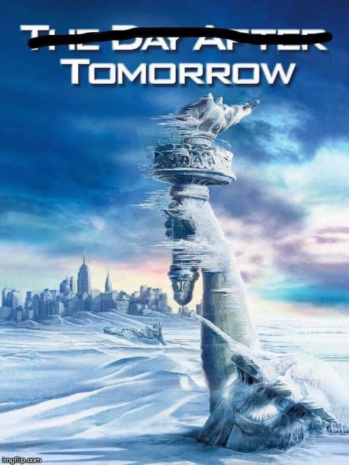 Cold *Snap* | image tagged in the day after tomorrow,tomorrow,cold,weather,freezing | made w/ Imgflip meme maker