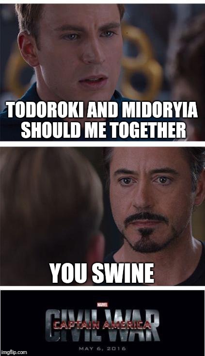 Marvel Civil War 1 Meme | TODOROKI AND MIDORYIA SHOULD ME TOGETHER; YOU SWINE | image tagged in memes,marvel civil war 1 | made w/ Imgflip meme maker