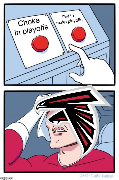 Two Buttons | Fail to make playoffs; Choke in playoffs | image tagged in memes,two buttons | made w/ Imgflip meme maker