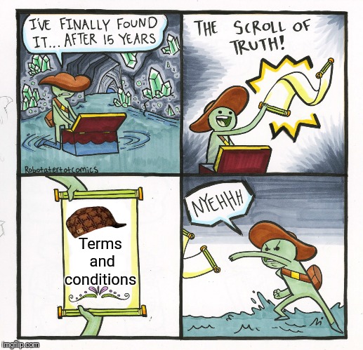 The Scroll Of Truth Meme | Terms and conditions | image tagged in memes,the scroll of truth | made w/ Imgflip meme maker
