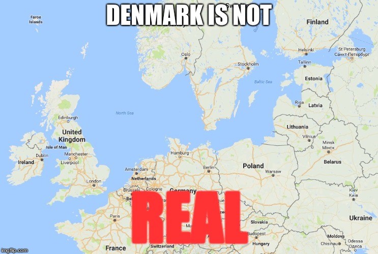 DENMARK IS NOT REAL | made w/ Imgflip meme maker
