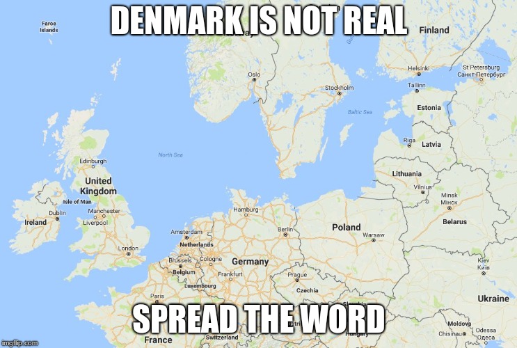 Spam in every meme you see | DENMARK IS NOT REAL; SPREAD THE WORD | image tagged in memes,fun | made w/ Imgflip meme maker