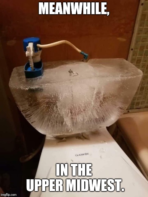 It's cold as shit. |  MEANWHILE, IN THE UPPER MIDWEST. | image tagged in freezing cold,winter,cold weather,funny memes,weather,ice cube | made w/ Imgflip meme maker