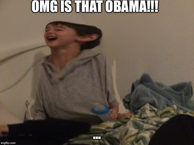 OMG IS THAT OBAMA!!! ... | image tagged in memes | made w/ Imgflip meme maker