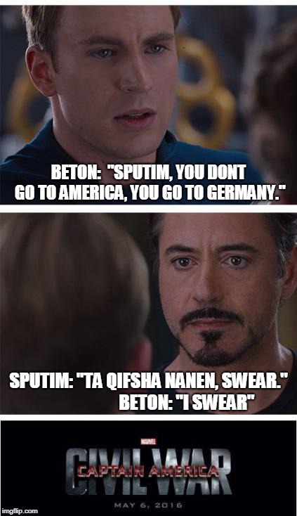 Sputim goes to germany | BETON:  "SPUTIM, YOU DONT GO TO AMERICA, YOU GO TO GERMANY."; SPUTIM: "TA QIFSHA NANEN, SWEAR."
                    
BETON: "I SWEAR" | image tagged in memes,marvel civil war 1,albanian,shqiptar,sputim,beton | made w/ Imgflip meme maker