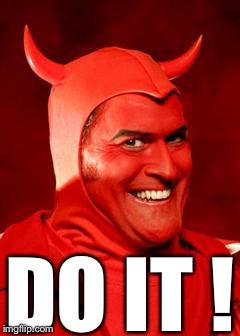 Devil Bruce | DO IT ! | image tagged in devil bruce | made w/ Imgflip meme maker