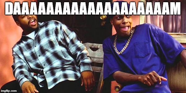 Friday Daaaaaamn | DAAAAAAAAAAAAAAAAAAAM | image tagged in friday daaaaaamn | made w/ Imgflip meme maker