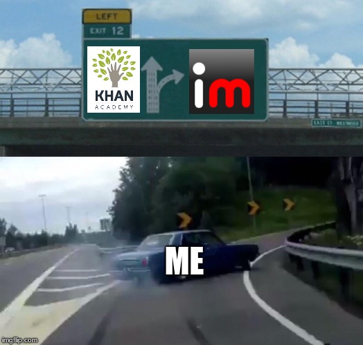 Left Exit 12 Off Ramp | ME | image tagged in memes,left exit 12 off ramp | made w/ Imgflip meme maker