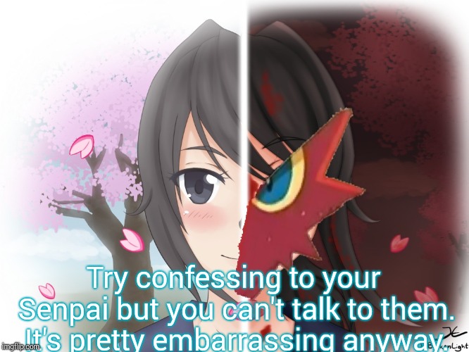 Yandere Blaziken | Try confessing to your Senpai but you can't talk to them. It's pretty embarrassing anyway. | image tagged in yandere blaziken | made w/ Imgflip meme maker