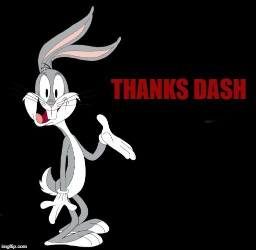 joke bunny | THANKS DASH | image tagged in joke bunny | made w/ Imgflip meme maker