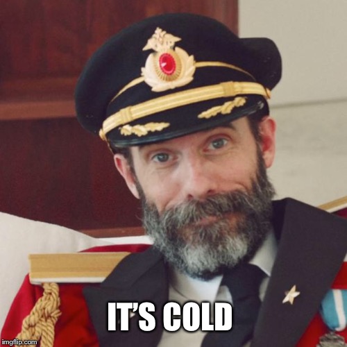 Captain Obvious | IT’S COLD | image tagged in captain obvious | made w/ Imgflip meme maker