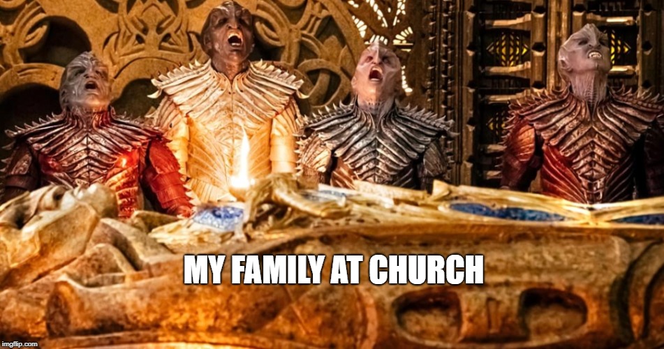 Star Trek Discovery lizards *cough* "Klingons" | MY FAMILY AT CHURCH | image tagged in star trek discovery lizards cough klingons | made w/ Imgflip meme maker