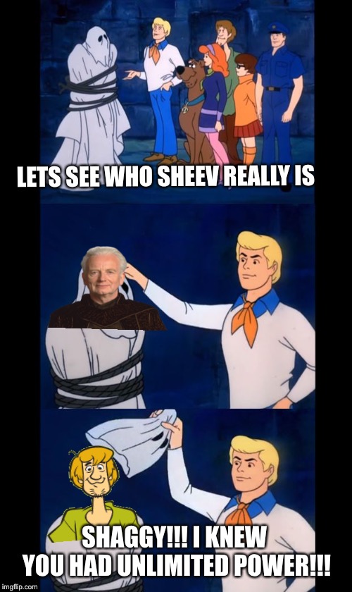 Let's see who this really is | LETS SEE WHO SHEEV REALLY IS; SHAGGY!!! I KNEW YOU HAD UNLIMITED POWER!!! | image tagged in let's see who this really is | made w/ Imgflip meme maker