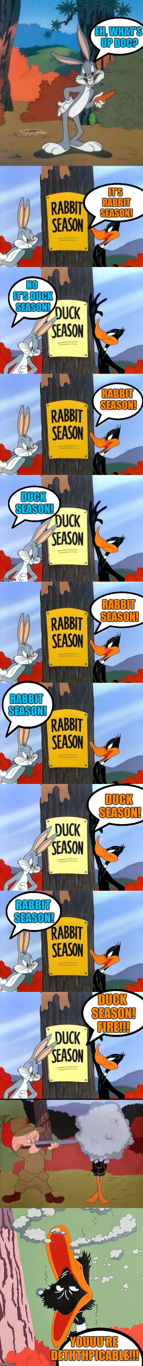Bird Weekend February 1-3, a moemeobro, claybourne, and 1forpiece event | RABBIT SEASON! RABBIT SEASON! DUCK SEASON! RABBIT SEASON! DUCK SEASON! FIRE!!! YOUUU'RE DETHTHPICABLE!!! | image tagged in memes,funny,bird weekend,daffy duck,bugs bunny,looney tunes | made w/ Imgflip meme maker