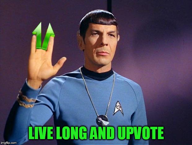 LIVE LONG AND UPVOTE | made w/ Imgflip meme maker
