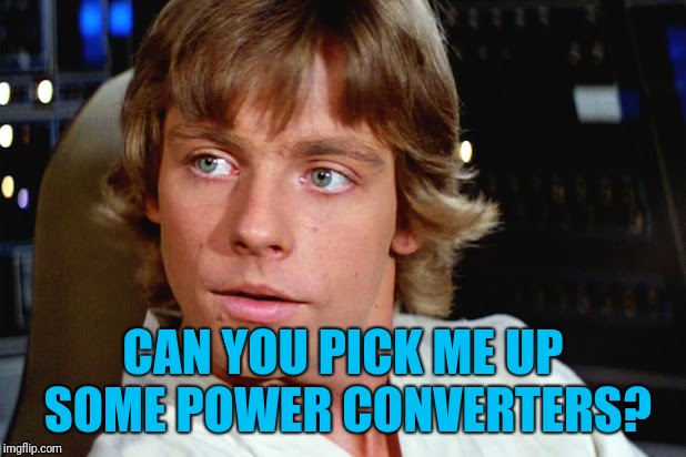 CAN YOU PICK ME UP SOME POWER CONVERTERS? | made w/ Imgflip meme maker