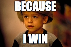 I win Big Daddy | BECAUSE I WIN | image tagged in i win big daddy | made w/ Imgflip meme maker