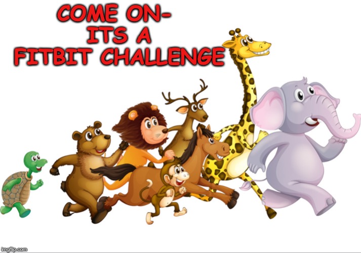 FITBIT | COME ON- ITS A FITBIT CHALLENGE | image tagged in fitness | made w/ Imgflip meme maker