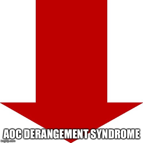 AOC DERANGEMENT SYNDROME | made w/ Imgflip meme maker